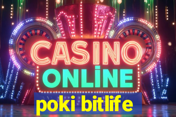 poki bitlife